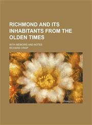 Richmond and its inhabitants from the olden times; With memoirs and notes,1150284471,9781150284472