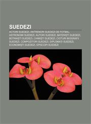 Suedezi Actori suedezi, Antrenori suedezi de fotbal, Astronomi suedezi, Autori suedezi, Bateriști suedezi, Botaniști suedezi, Chimiști suedezi,1232239399,9781232239390