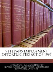 VETERANS EMPLOYMENT OPPORTUNITIES ACT OF 1996,1240592663,9781240592661