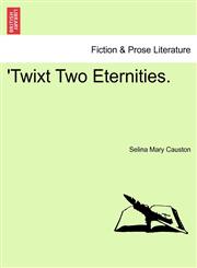 'Twixt Two Eternities.,1241156972,9781241156978