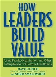 How Leaders Build Value Using People, Organization, and Other Intangibles to Get Bottom-Line Results,047176079X,9780471760795
