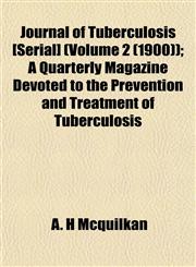 Journal of Tuberculosis [Serial] (Volume 2 (1900)); A Quarterly Magazine Devoted to the Prevention and Treatment of Tuberculosis,1155081463,9781155081465