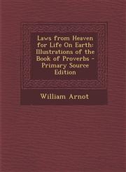 Laws from Heaven for Life On Earth Illustrations of the Book of Proverbs - Primary Source Edition,1294307711,9781294307716