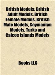 British Models British Adult Models, British Female Models, British Male Models, Caymanian Models, Turks and Caicos Islands Models,1157786642,9781157786641