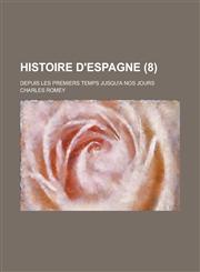 Histoire D'Espagne; Depuis Les Premiers Temps Jusqu'a Nos Jours (8 ),1153524805,9781153524803
