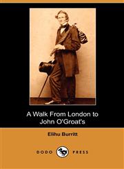 A Walk from London to John O'Groat's (Dodo Press),140999211X,9781409992110