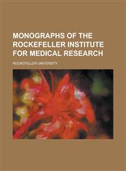 Monographs of the Rockefeller Institute for Medical Research,1236872819,9781236872814