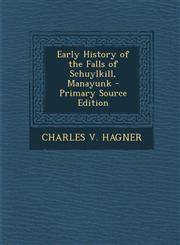 Early History of the Falls of Schuylkill, Manayunk - Primary Source Edition,1294927787,9781294927785