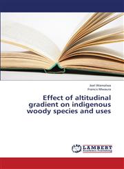 Effect of Altitudinal Gradient on Indigenous Woody Species and Uses,3659331929,9783659331923