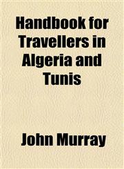 Handbook for Travellers in Algeria and Tunis,1151832839,9781151832832