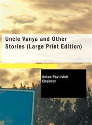 Uncle Vanya and Other Stories (Large Print Edition),1434640760,9781434640765