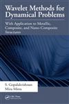 Wavelet Methods for Dynamical Problems With Application to Metallic, Composite and Nano-Composite Structures 1st Edition,1439804613,9781439804612