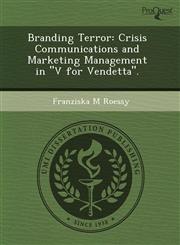 Branding Terror Crisis Communications and Marketing Management in "V for Vendetta".,1243596023,9781243596024