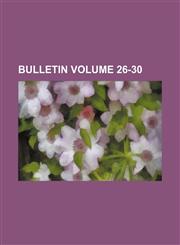 Bulletin Volume 26-30,1151938858,9781151938855