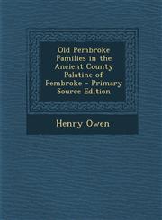 Old Pembroke Families in the Ancient County Palatine of Pembroke - Primary Source Edition,1295893169,9781295893164