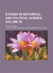 Studies in historical and political science; Extra volumes Volume 26,1230035834,9781230035833