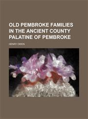 Old Pembroke families in the ancient county palatine of Pembroke,145881095X,9781458810953
