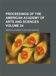 Proceedings of the American Academy of Arts and Sciences Volume 24,1154009920,9781154009927