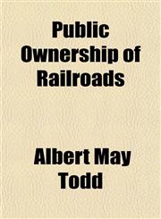 Public Ownership of Railroads,1154172082,9781154172089