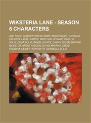 Wiksteria Lane - Season 6 characters Ana Solis, Andrew Van de Kamp, Angie Bolen, Barbara Orlofsky, Bob Hunter, Bree Van de Kamp, Carlos Solis, Celia Solis, Danielle Katz, Danny Bolen, Daphne Bicks, Dr. Brent Avedon, Dylan Mayfair, Eddie Orlofsky, Emily P,1234701790,9781234701796