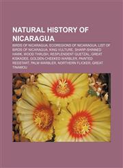 Natural history of Nicaragua Birds of Nicaragua, Ecoregions of Nicaragua, List of birds of Nicaragua, King Vulture, Sharp-shinned Hawk,1157888747,9781157888741