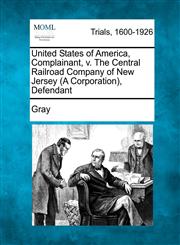 United States of America, Complainant, v. The Central Railroad Company of New Jersey (A Corporation), Defendant,1275101941,9781275101944