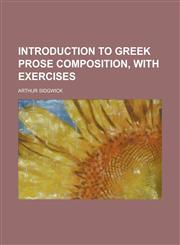 Introduction to Greek prose composition, with exercises,1236789849,9781236789846