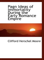 Pagn Ideas of Immortality During the Early Romance Empire,111052322X,9781110523221
