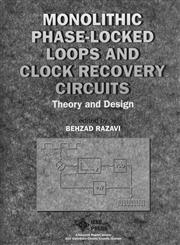 Monolithic Phase-Locked Loops and Clock Recovery Circuits Theory and Design,0780311493,9780780311497