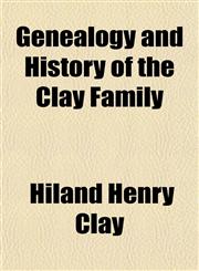 Genealogy and History of the Clay Family,1152919121,9781152919129