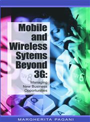 Mobile and Wireless Systems Beyond 3g Managing New Business Opportunities,159140570X,9781591405702