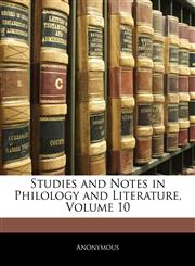 Studies and Notes in Philology and Literature, Volume 10,1145837506,9781145837508