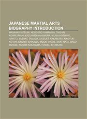 Japanese martial arts biography Introduction Masaaki Hatsumi, Keiichiro Yamamiya, Taishin Kohiruimaki, Kazuhiro Nakamura, Ikuma Hoshino,1157327796,9781157327790
