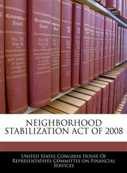 NEIGHBORHOOD STABILIZATION ACT OF 2008,1240618867,9781240618866