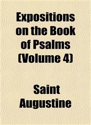 Expositions on the Book of Psalms (Volume 4),115245627X,9781152456273
