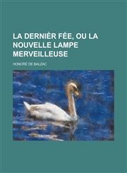 La Dernier Fee, Ou La Nouvelle Lampe Merveilleuse,1153514095,9781153514095