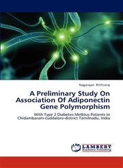 A Preliminary Study on Association of Adiponectin Gene Polymorphism,3659310794,9783659310799