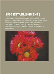 1560 Establishments Solihull School, Church of Scotland, Goa Inquisition, Orto Botanico Dell'universita Di Torino,1156033659,9781156033654