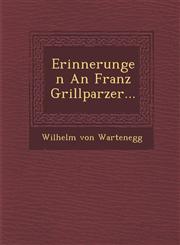 Erinnerungen An Franz Grillparzer...,1288144989,9781288144983