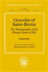 Goscelin of Saint-Bertin The Hagiography of the Female Saints of Ely,0198208154,9780198208150