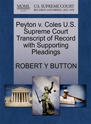 Peyton v. Coles U.S. Supreme Court Transcript of Record with Supporting Pleadings,1270520083,9781270520085