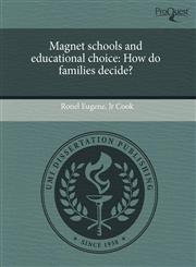 Magnet schools and educational choice How do families decide?,1244033871,9781244033870
