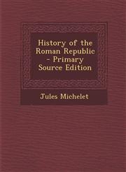 History of the Roman Republic - Primary Source Edition,1287443575,9781287443575