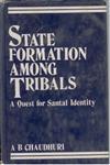 State Formation Among Tribals A Quest for Santal Identity,8121204224,9788121204224