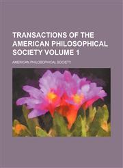 Transactions of the American Philosophical Society  Volume 1,115318446X,9781153184465