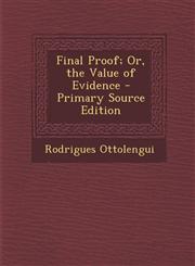 Final Proof; Or, the Value of Evidence - Primary Source Edition,1295627450,9781295627455