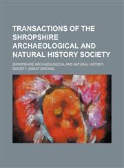 Transactions of the Shropshire Archaeological and Natural History Society,1154214028,9781154214024