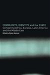 Community, Identity and the State Comparing Africa, Eurasia, Latin America and the Middle East,071465664X,9780714656649