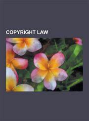 Copyright Law Copyright, Fair Use, Work for Hire, Openlaw, Scientology and the Legal System, Berne Three-Step Test, Private Copying,1230564128,9781230564128