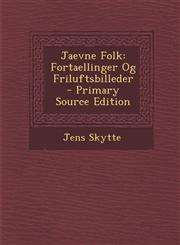 Jaevne Folk Fortaellinger Og Friluftsbilleder - Primary Source Edition,1295289865,9781295289868